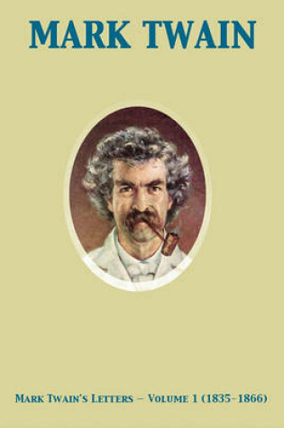 Cover of Mark Twain's Letters - Volume 1 (1835-1866)