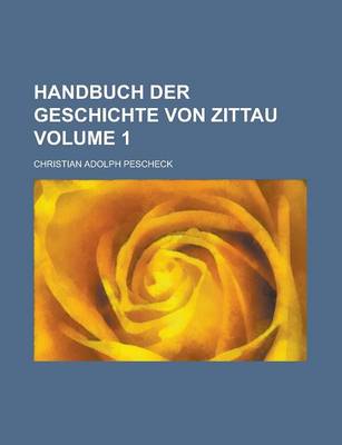 Book cover for Handbuch Der Geschichte Von Zittau Volume 1