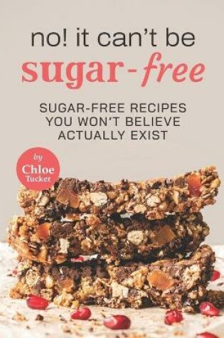 Cover of No! It Can't Be Sugar-Free