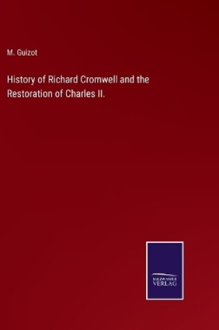 Cover of History of Richard Cromwell and the Restoration of Charles II.