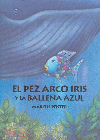Book cover for El Pez Arco Iris y La Balena Azul/Rainbow Fish and Th