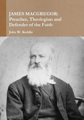 Book cover for James Macgregor: Preacher, Theologian and Defender of the Faith