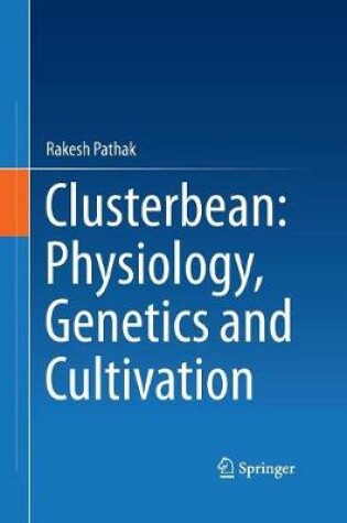 Cover of Clusterbean: Physiology, Genetics and Cultivation