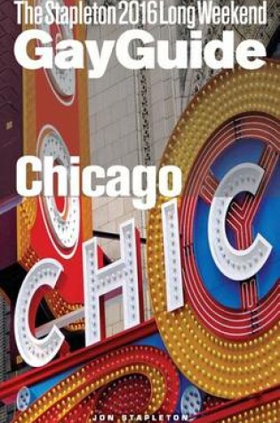 Cover of Chicago - The Stapleton 2016 Long Weekend Gay Guide