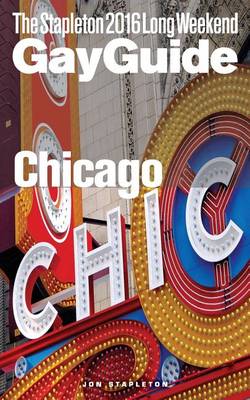 Book cover for Chicago - The Stapleton 2016 Long Weekend Gay Guide