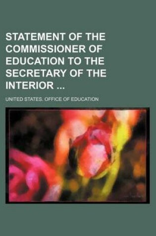 Cover of Statement of the Commissioner of Education to the Secretary of the Interior