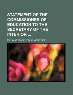 Book cover for Statement of the Commissioner of Education to the Secretary of the Interior