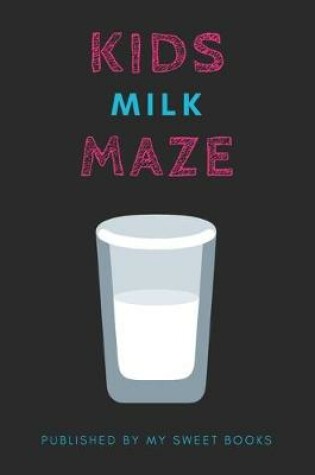 Cover of Kids Milk Mazes