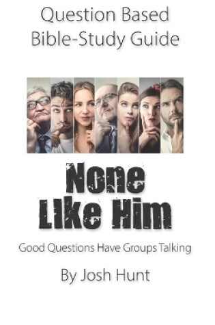 Cover of Question-based Bible Study Guide -- None Like Him