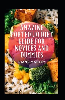 Book cover for Amazing Portfolio Diet Guide For Novices And Dummies