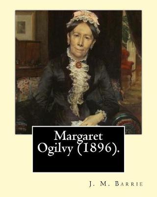 Book cover for Margaret Ogilvy (1896). By