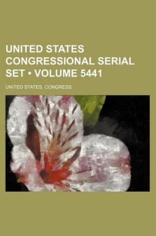 Cover of United States Congressional Serial Set (Volume 5441)