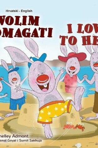 Cover of I Love to Help (Croatian English Bilingual Book for Kids)