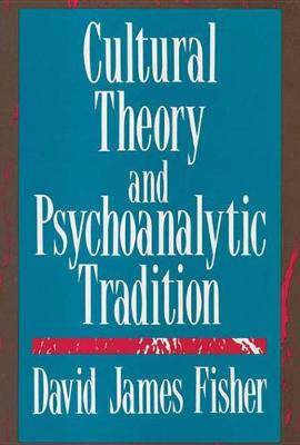 Book cover for Cultural Theory and Psychoanalytic Tradition