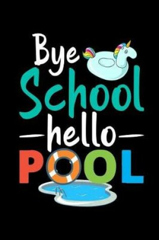 Cover of Bye School Hello Pool