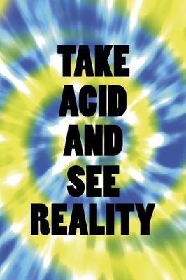Book cover for Take Acid And See Reality