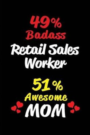 Cover of 49% Badass Retail Sales Worker 51% Awesome Mom