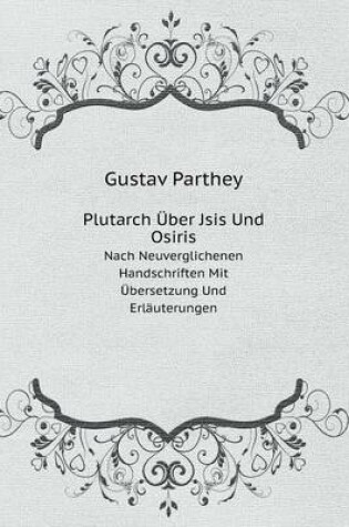 Cover of Plutarch Über Jsis Und Osiris Nach Neuverglichenen Handschriften Mit Übersetzung Und Erläuterungen