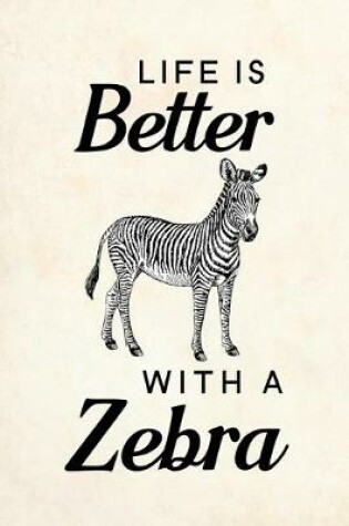 Cover of Life Is Better With A Zebra