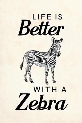 Book cover for Life Is Better With A Zebra