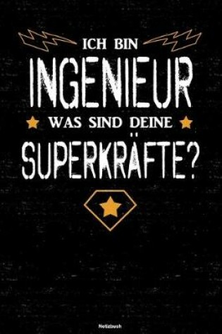 Cover of Ich bin Ingenieur was sind deine Superkrafte? Notizbuch