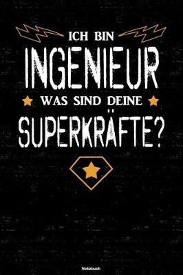 Book cover for Ich bin Ingenieur was sind deine Superkrafte? Notizbuch