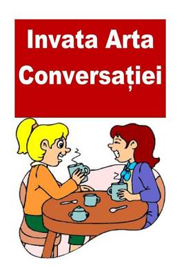 Book cover for Learn the Art of Conversation (Romanian)