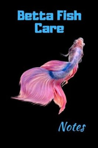 Cover of Betta Fish Care Notes