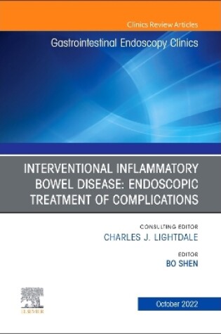 Cover of Interventional Inflammatory Bowel Disease: Endoscopic Treatment of Complications, an Issue of Gastrointestinal Endoscopy Clinics, E-Book