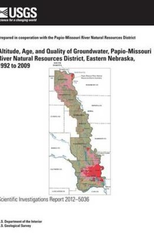 Cover of Altitude, Age, and Quality of Groundwater, Papio-Missouri River Natural Resources District, Eastern Nebraska, 1992 to 2009