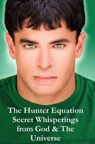 Cover of The Hunter Equation Secret Whisperings from God & The Universe