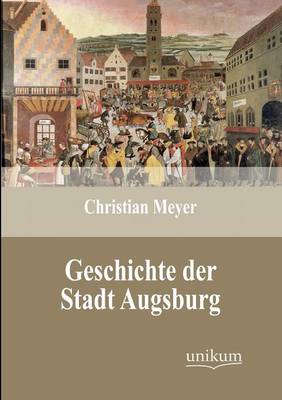 Book cover for Geschichte der Stadt Augsburg