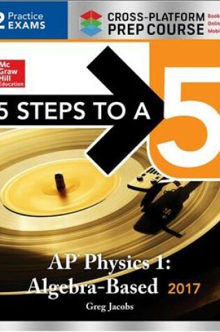 Cover of 5 Steps to a 5 AP Physics 1:Algebra-Based 2017