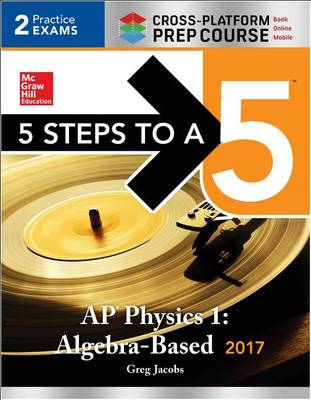 Book cover for 5 Steps to a 5 AP Physics 1:Algebra-Based 2017