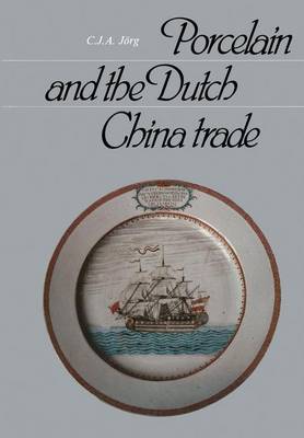 Book cover for Porcelain and the Dutch China Trade, 1729-94