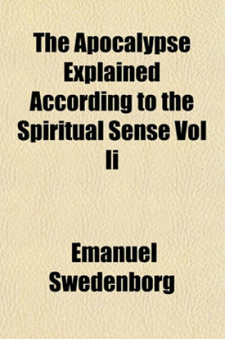 Cover of The Apocalypse Explained According to the Spiritual Sense Vol II