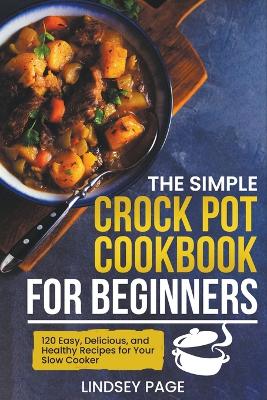 Book cover for The Simple Crock Pot Cookbook for Beginners