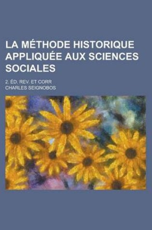 Cover of La Methode Historique Appliquee Aux Sciences Sociales; 2. Ed. REV. Et Corr