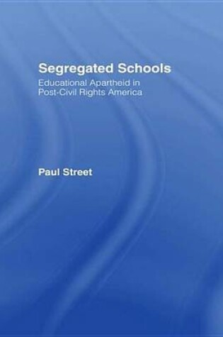 Cover of Segregated Schools: Educational Apartheid in Post-Civil Rights America