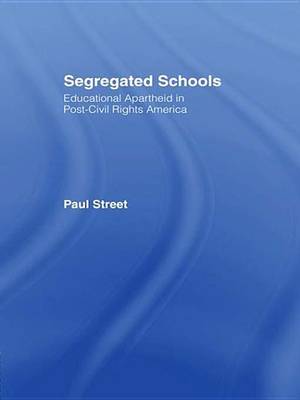 Book cover for Segregated Schools: Educational Apartheid in Post-Civil Rights America