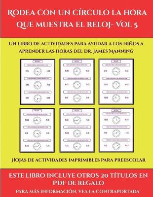 Book cover for Hojas de actividades imprimibles para preescolar (Rodea con un círculo la hora que muestra el reloj- Vol 5)