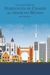 Book cover for Livro para Colorir de Horizontes de Cidades ao redor do Mundo para Adultos 1