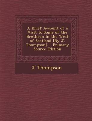 Book cover for A Brief Account of a Visit to Some of the Brethren in the West of Scotland [By J. Thompson].