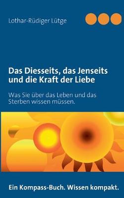 Cover of Das Diesseits, das Jenseits und die Kraft der Liebe