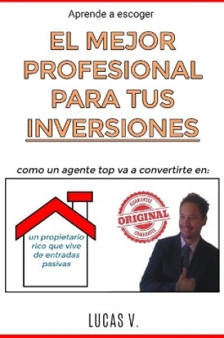 Cover of aprende a escoger EL MEJOR PROFESIONAL PARA TUS INVERSIONES. The best professional for your real estate investments HOUSES (SPANISH VERSION)