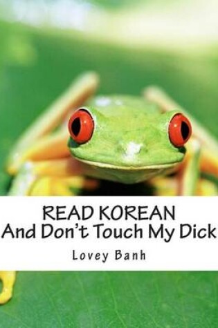 Cover of Read Korean and Don't Touch My Dick