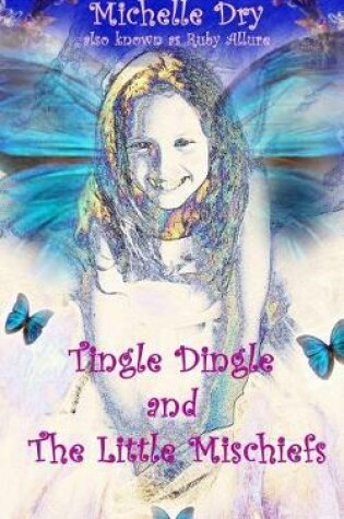 Cover of Tingle Dingle and the Little Mischiefs