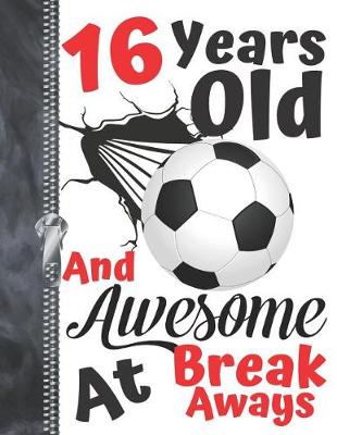 Book cover for 16 Years Old And Awesome At Break Aways