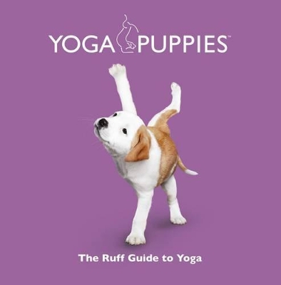 Book cover for Yoga Puppies: The Ruff Guide to Yoga