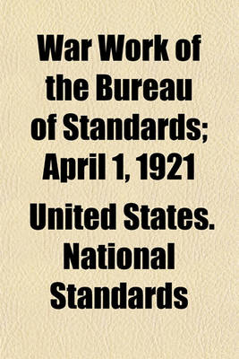 Book cover for War Work of the Bureau of Standards (Volume 46); April 1, 1921